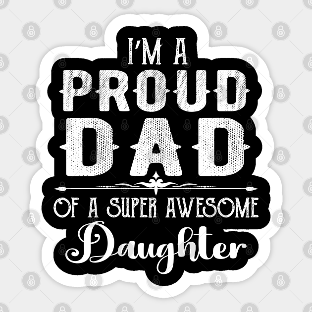proud dad of an awesome daughter